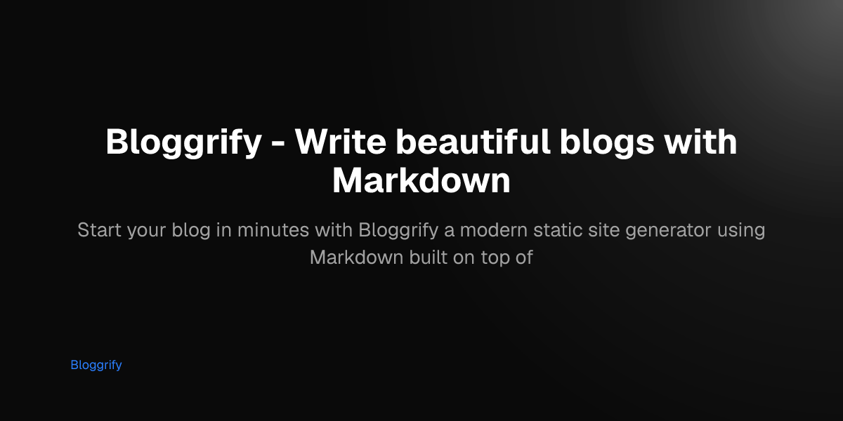 Bloggrify - Write beautiful blogs with Markdown - Bloggrify